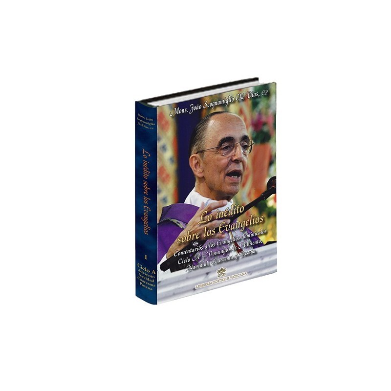 Lo inédito sobre los Evangelios - Volumen I - Ciclo A Lo inédito sobre los Evangelios - Volumen I - Ciclo A