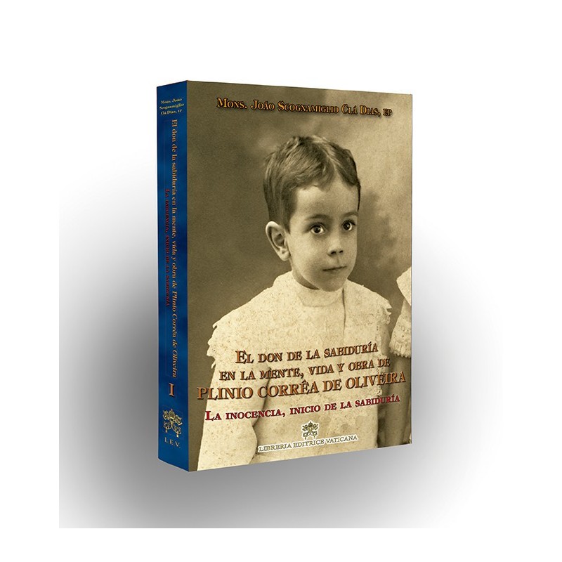 El don de la sabiduría en la mente, vida y obra de Pilinio Correa de Oliveira - La inocencia, inicio de la sabiduría - Volumen I