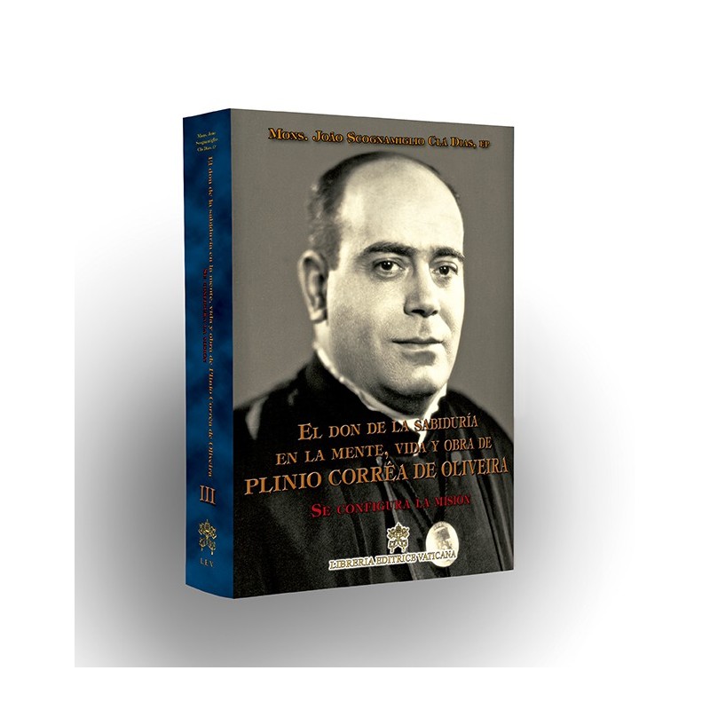 El don de la sabiduría en la mente, vida y obra de Pilinio Correa de Oliveira - Volumen III
