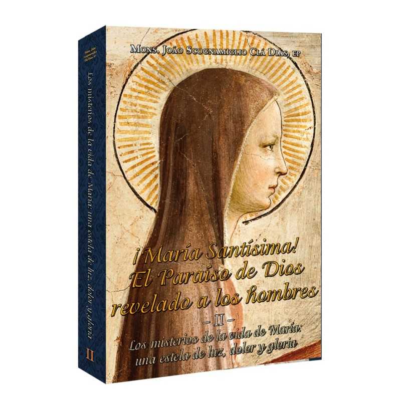 ¡María Santísima! El Paraíso de Dios revelado a los hombres - Volumen II - Mis relaciones con María Santísima