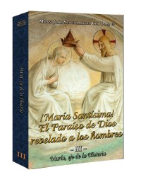 ¡María Santísima! El Paraíso de Dios revelado a los hombres - Volumen III - María, eje de la Historia